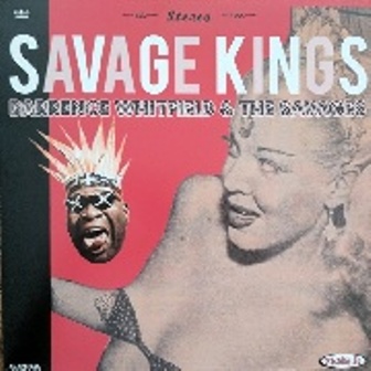 BARRENCE WHITFIELD & THE SAVAGES : Savage Kings
