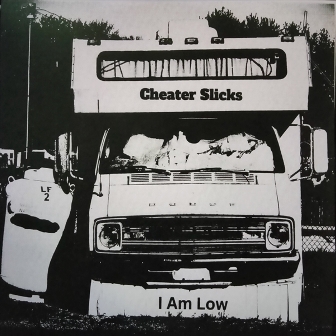 CHEATER SLICKS : I Am Low/Rock And Roll