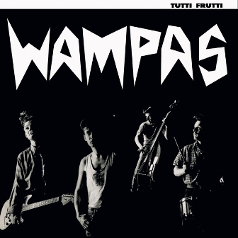 WAMPAS : Tutti Frutti